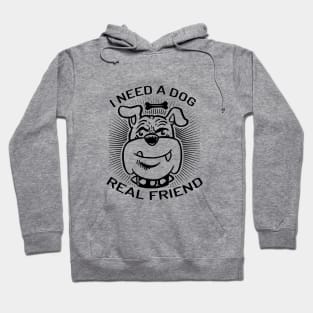 I Need A Dog As Real Friend Hoodie